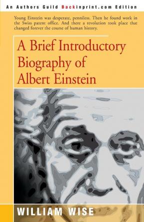 A Brief Introductory Biography of Albert Einstein