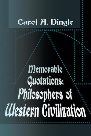 Memorable Quotations: Philosophers of Western Civilization