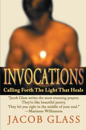 Invocations: Calling Forth the Light That Heals