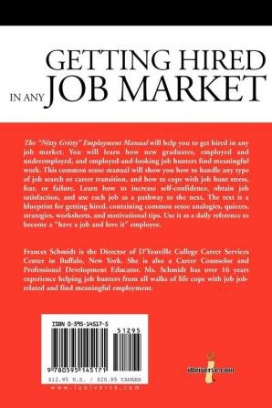 Getting Hired in Any Job Market: "Nitty Gritty" Employment Manual