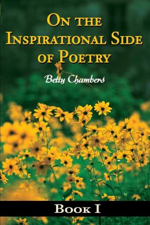 On the Inspirational Side of Poetry: Book I