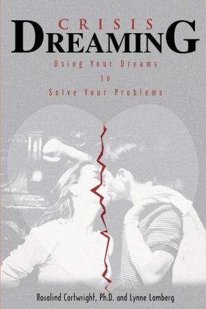 Crisis Dreaming: Using Your Dreams to Solve Your Problems