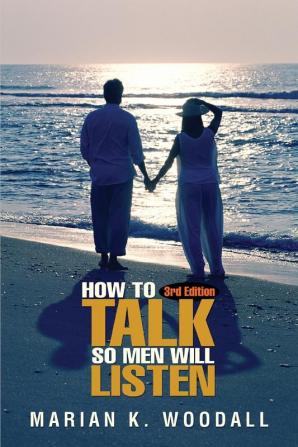 How to Talk So Men Will Listen