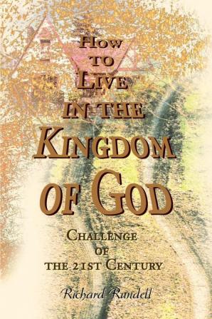 How to Live in the Kingdom of God: Challenge of the 21st Century