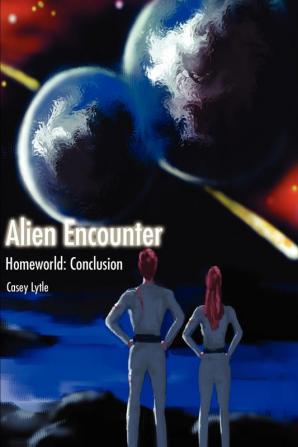 Alien Encounter: Homeworld: Conclusion (Homeworld Trilogy)