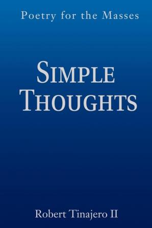 Simple Thoughts: Poetry for the Masses