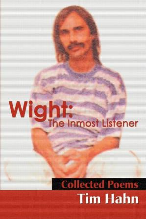 Wight: The Inmost Listener: Collected Poems