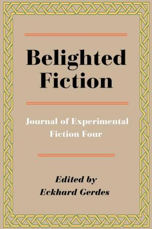 Belighted Fiction: Journal of Experimental Fiction Four