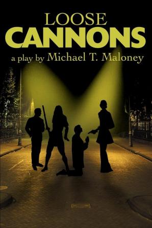 Loose Cannons: A Play