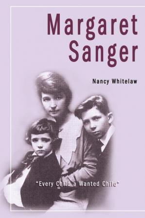 Margaret Sanger: Every Child a Wanted Child (People in Focus Book)