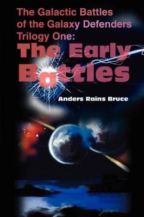 The Early Battles: 01 (Galactic Battle of the Galaxy Defenders)