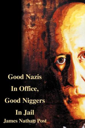 Good Nazis in Office Good Nigger in Jail