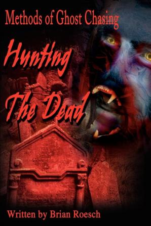 Hunting the Dead: Methods of Ghost Chasing