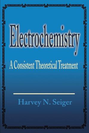 Electrochemistry: A Consistent Theoretical Treatment