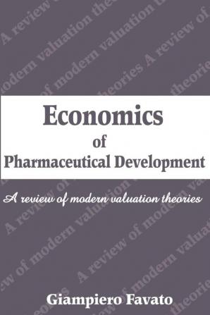 Economics of Pharmaceutical Development: A Review of Modern Valuation Theories