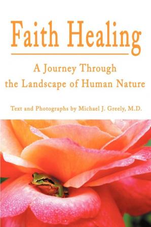 Faith Healing: A Journey Through the Landscape of Human Nature