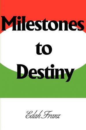 Milestones to Destiny: The Story of a Woman Who Never Gave Up.