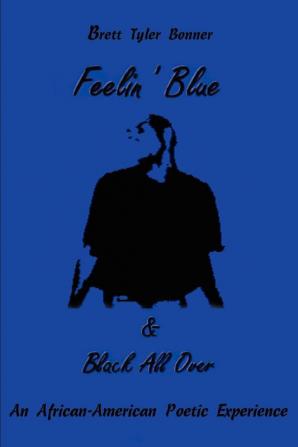 Feelin' Blue & Black All Over: An African-American Poetic Experience