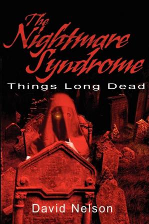 The Nightmare Syndrome: Things Long Dead