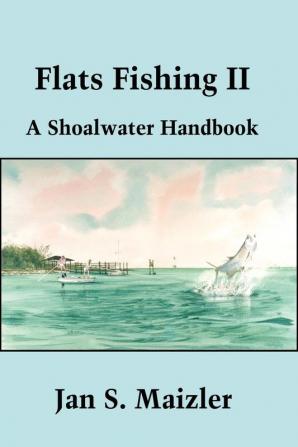 Flats Fishing II: A Shoalwater Handbook