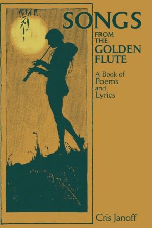 Songs from the Golden Flute: A Book of Poems and Lyrics