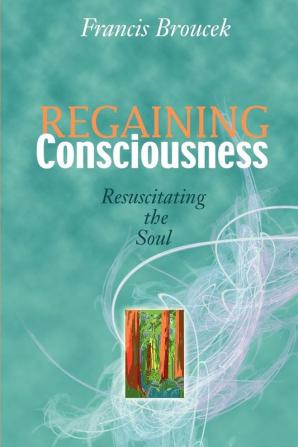 Regaining Consciousness: Resuscitating the Soul