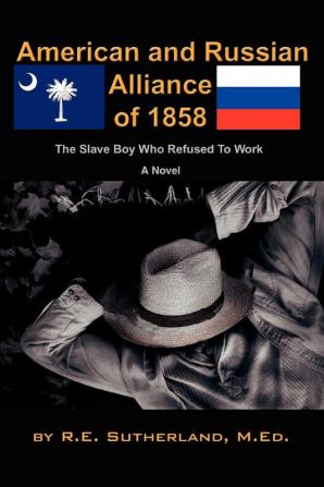 American and Russian Alliance of 1858: The Slave Boy Who Refused To Work