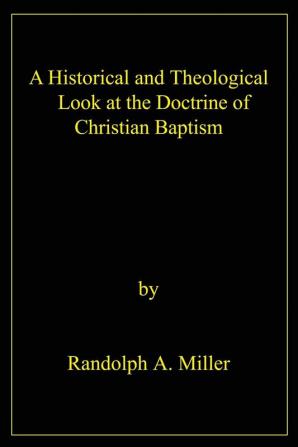 A Historical and Theological Look at the Doctrine of Christian Baptism