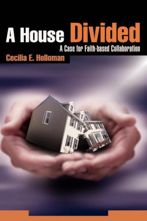 A House Divided: A Case for Faith-based Collaboration