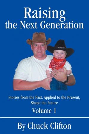 Raising the Next Generation: Stories from the Past Applied to the Present Shape the Future