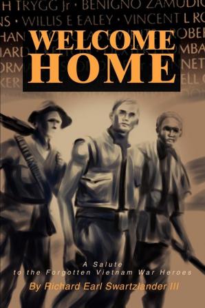 Welcome Home: A Salute to the Forgotten Vietnam War Heroes