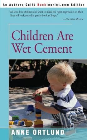 Children Are Wet Cement (Authors Guild Backinprint.com Edition)