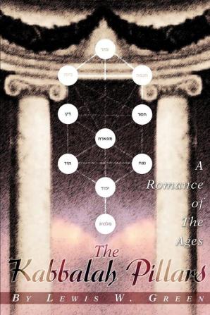 The Kabbalah Pillars: A Romance of The Ages