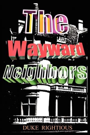 The Wayward Neighbors