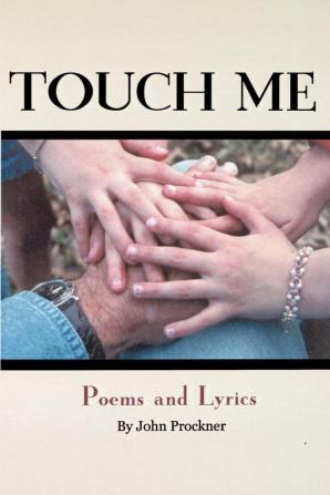 Touch Me: Poems and Lyrics