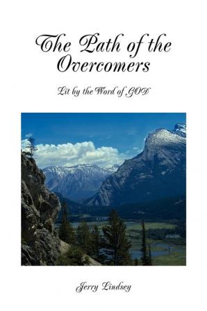 The Path of the Overcomers: Lit by the Word of GOD