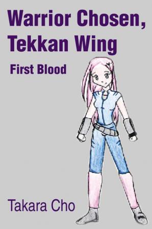 Warrior Chosen Tekkan Wing: First Blood