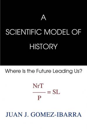 A Scientific Model of History: Where Is the Future Leading Us