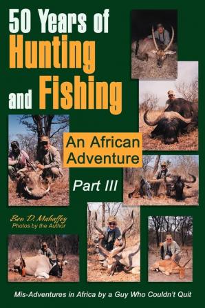 50 Years of Hunting and Fishing Part III: An African Adventure