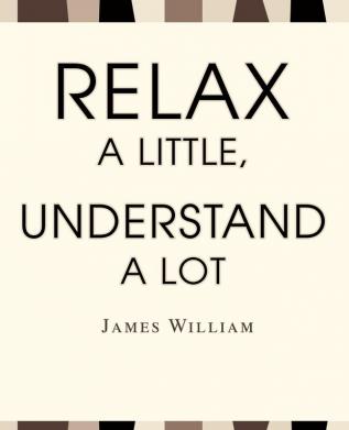 Relax a Little Understand a Lot