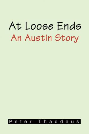 At Loose Ends: An Austin Story