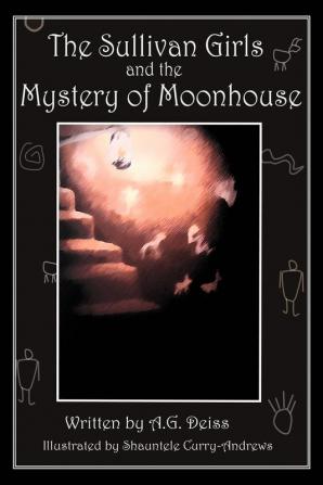 The Sullivan Girls and the Mystery of Moonhouse