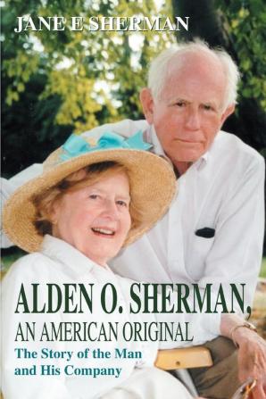 Alden O. Sherman an American Original