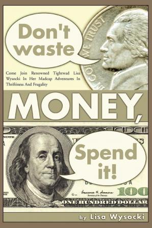 Don't Waste Money Spend it!