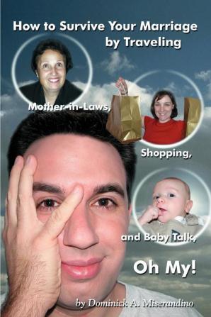 How to Survive Your Marriage by Traveling: Mother-in-Laws Shopping and Baby Talk Oh My!