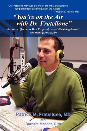 You're on the Air with Dr. Fratellone