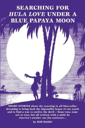 Searching For Hula Love Under A Blue Papaya Moon