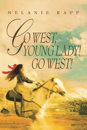 Go West Young Lady! Go West!