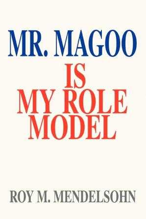 Mr. Magoo Is My Role Model