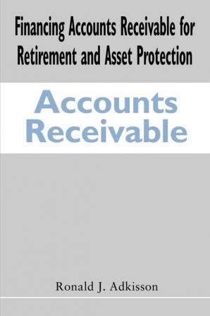 Financing Accounts Receivable for Retirement and Asset Protection